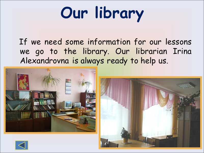 Our library     If we need some information for our lessons